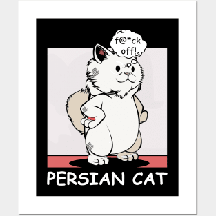 Persian Cat - f@*ck off! Funny Rude Cat Posters and Art